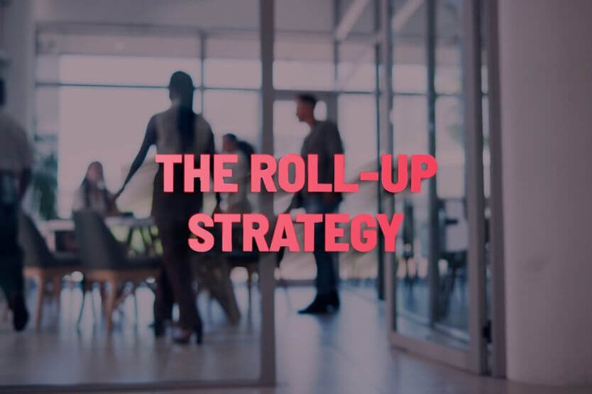 What Is a Roll-Up Strategy?